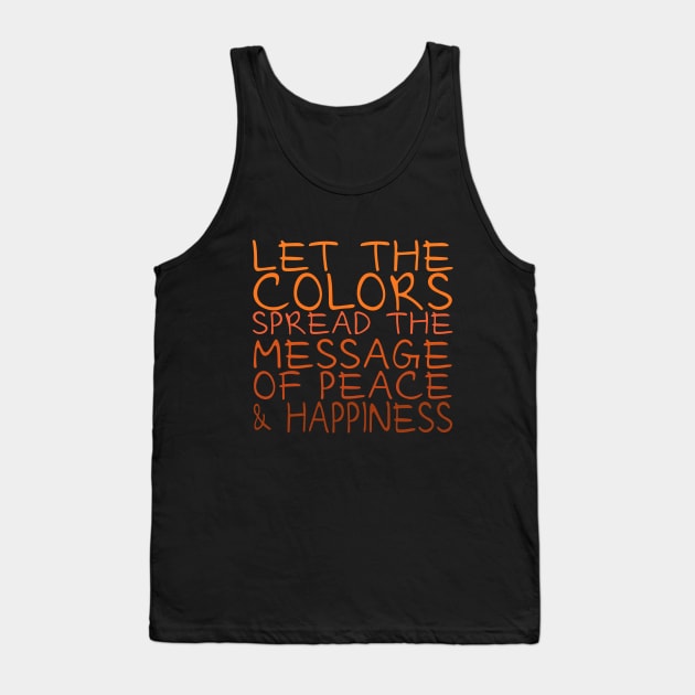 Let the colors spread message of peace and happiness Tank Top by FlyingWhale369
